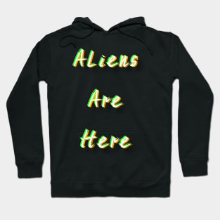 Aliens Are Here Hoodie